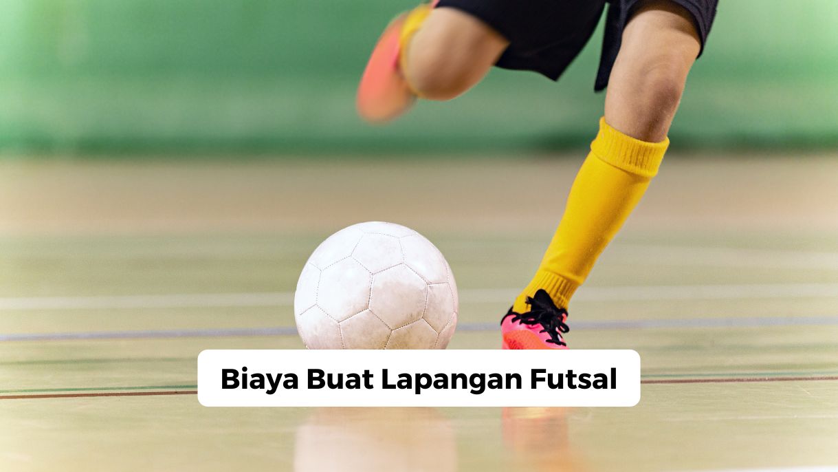 Biaya Buat Lapangan Futsal