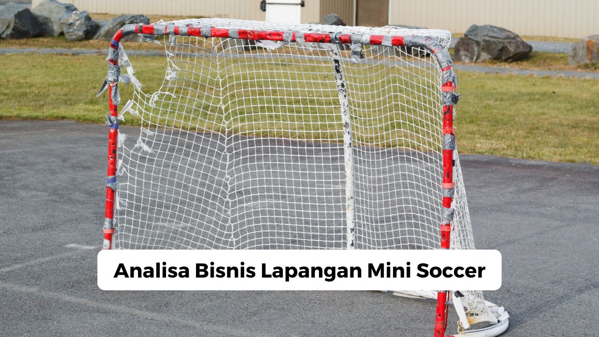 Analisa Bisnis Lapangan Mini Soccer