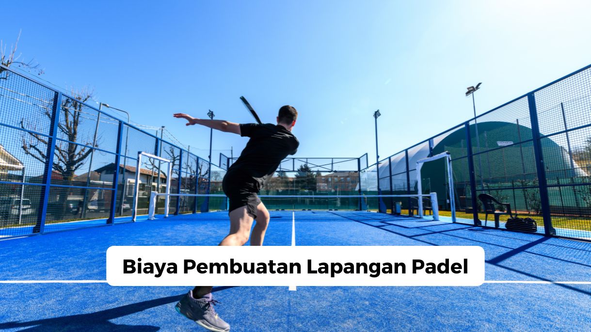 Biaya Pembuatan Lapangan Padel